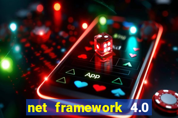 net framework 4.0 v 30319